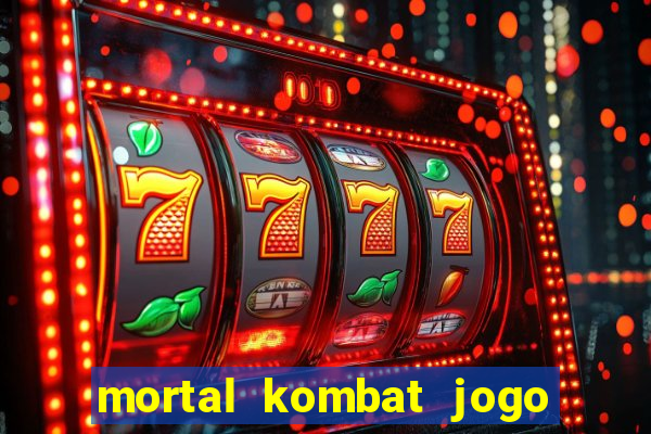 mortal kombat jogo de luta dinheiro infinito